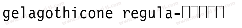 gelagothicone regula字体转换
